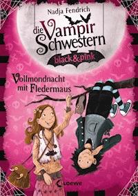 Die Vampirschwestern black & pink (Band 2) - Vollmondnacht mit Fledermaus - Nadja Fendrich - E-Book