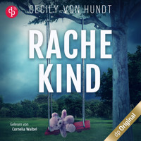 Rachekind - Ein spannender Thriller über gefährliche Obsessionen und zerrüttete Familien (Ungekürzt) - Cecily von Hundt - Hörbuch