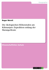 Die ökologischen Höhenstufen am Kilimanjaro. Expedition entlang der Maranga-Route - Roger Wernli - E-Book