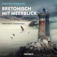 Bretonisch mit Meerblick (ungekürzt) - Gabriela Kasperski - Hörbuch