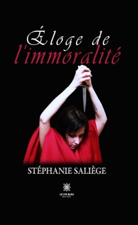 Éloge de l’immoralité - Stéphanie Saliège - E-Book
