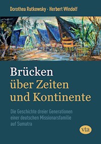 Brücken über Zeiten und Kontinente - Dorothea Rutkowsky - E-Book