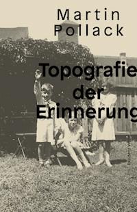 Topografie der Erinnerung - Martin Pollack - E-Book