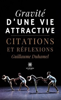Gravité d’une vie attractive - Guillaume Duhamel - E-Book