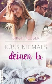 Küss niemals deinen Ex - Birgit Kluger - E-Book