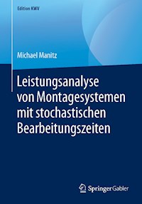 Leistungsanalyse von Montagesystemen mit stochastischen Bearbeitungszeiten - Michael Manitz - E-Book