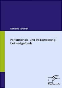 Performance- und Risikomessung bei Hedgefonds - Katharina Scharfen - E-Book