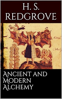 Ancient and Modern Alchemy - H. Stanley Redgrove - E-Book