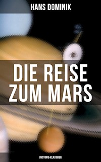Die Reise zum Mars (Dystopie-Klassiker) - Hans Dominik - E-Book