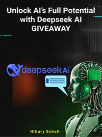 Unlock AI’s Full Potential with Deepseek AI Giveaway - Hillary Scholl - kostenlos E-Book