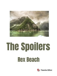 The spoilers - Rex Beach - E-Book