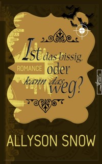 Ist das bissig, oder kann das weg? - Allyson Snow - E-Book