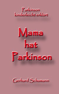 Mama hat Parkinson - Gerhard Schumann - E-Book