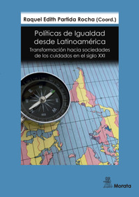 Políticas de Igualdad desde Latinoamérica. Transformación hacia sociedades de los cuidados en el siglo XXI - Raquel Edith Partida Rocha - E-Book