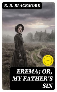 Erema; Or, My Father's Sin - R. D. Blackmore - E-Book