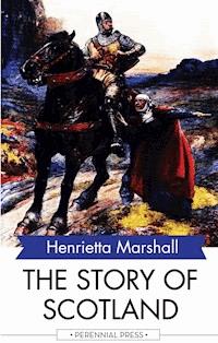 The Story of Scotland - Henrietta Marshall - E-Book