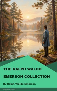 The Ralph Waldo Emerson Collection - Ralph Waldo Emerson - E-Book