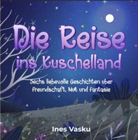 Die Reise ins Kuschelland - Ines Vasku - E-Book