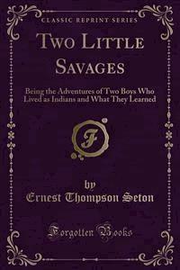 Two Little Savages - Ernest Thompson Seton - E-Book