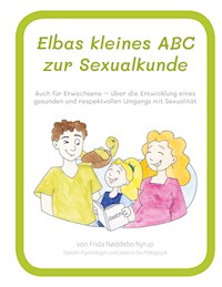 Elbas kleines ABC zur Sexualkunde. - Frida Nøddebo Nyrup - E-Book