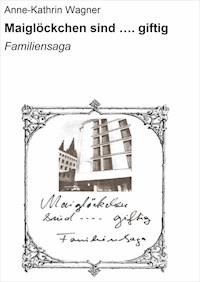 Maiglöckchen sind …. giftig - Anne-Kathrin Wagner - E-Book