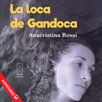 La loca de Gandoca - Anacristina Rossi - Hörbuch