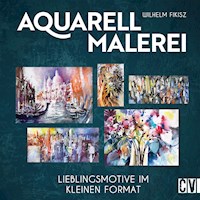Aquarellmalerei - Wilhelm Fikisz - E-Book