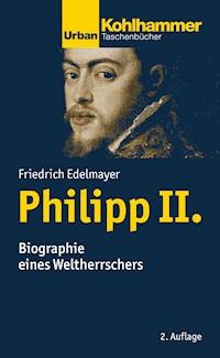 Philipp II. - Friedrich Edelmayer - E-Book