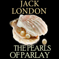 The Pearls of Parlay - Jack London - Hörbuch