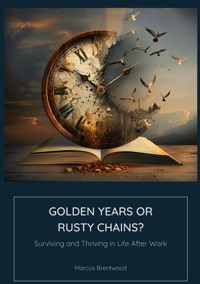 Golden Years or Rusty Chains? - Marcus Brentwood - E-Book