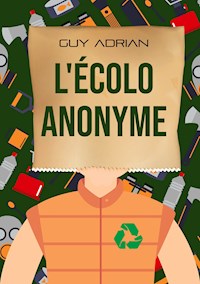 L'écolo anonyme - Guy Adrian - E-Book