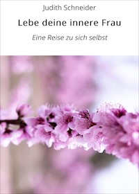 Lebe deine innere Frau - Judith Schneider - E-Book