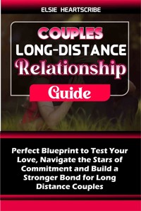 Couples Long Distance Relationship Guide - Elsie HeartScribe - E-Book