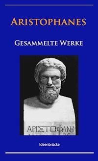 Aristophanes - Gesammelte Werke - - Aristophanes - E-Book