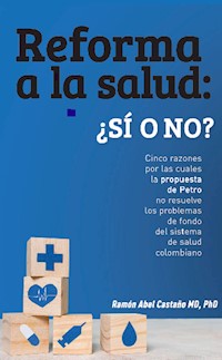 Reforma a la salud en Colombia: ¿sí o no? - Ramón Abel Castaño Yepes - E-Book