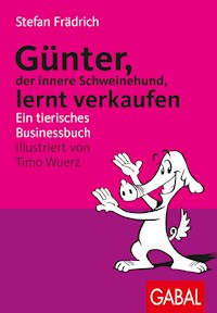Günter, der innere Schweinehund, lernt verkaufen - Stefan Frädrich - E-Book