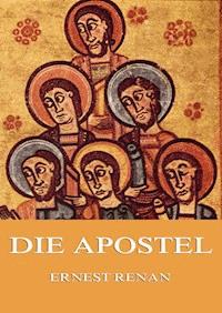 Die Apostel - Ernest Renan - E-Book