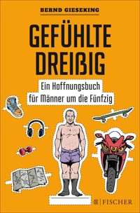 Gefühlte Dreißig – Ein Hoffnungsbuch für Männer um die Fünfzig - Bernd Gieseking - E-Book