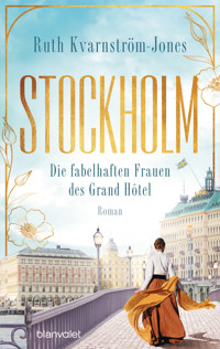 Stockholm - Die fabelhaften Frauen des Grand Hôtel - Ruth Kvarnström-Jones - E-Book