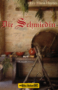 Die Schmiedin - Eva-Maria Haynes - E-Book