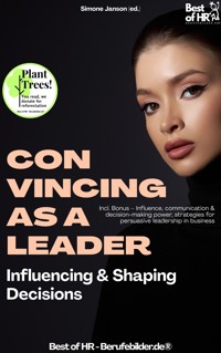 Convincing as a Leader – Influencing & Shaping Decisions - Simone Janson - E-Book