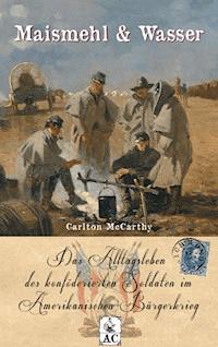 Maismehl & Wasser - Carlton McCarthy - E-Book