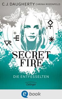 Secret Fire 2. Die Entfesselten - C.J. Daugherty - E-Book