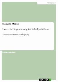 Unterrischtsgestaltung im Schulpraktikum - Manuela Klagge - E-Book