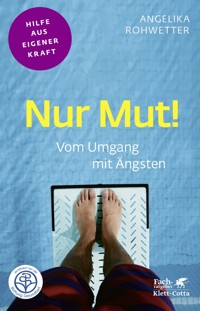 Nur Mut! (Fachratgeber Klett-Cotta, Bd.) - Angelika Rohwetter - E-Book