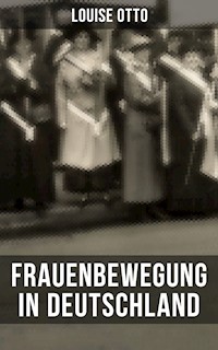 Louise Otto: Frauenbewegung in Deutschland - Louise Otto - E-Book