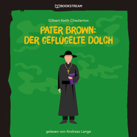 Pater Brown: Der geflügelte Dolch (Ungekürzt) - Gilbert Keith Chesterton - Hörbuch