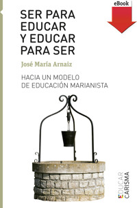 Ser para educar y educar para ser - José María Arnaiz - E-Book