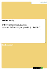Differenzbesteuerung von Gebrauchtfahrzeugen gemäß § 25a UStG - Andrea Herzig - E-Book