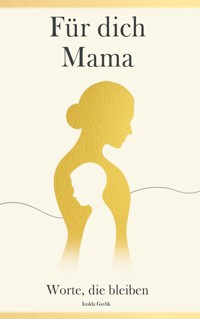 Für dich Mama - Izolda Gavlik - E-Book